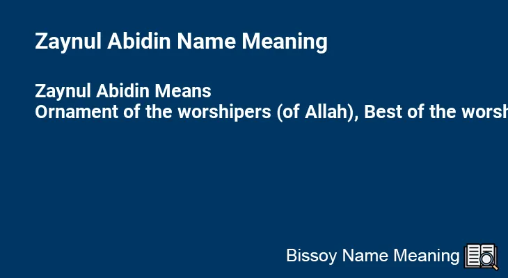 Zaynul Abidin Name Meaning